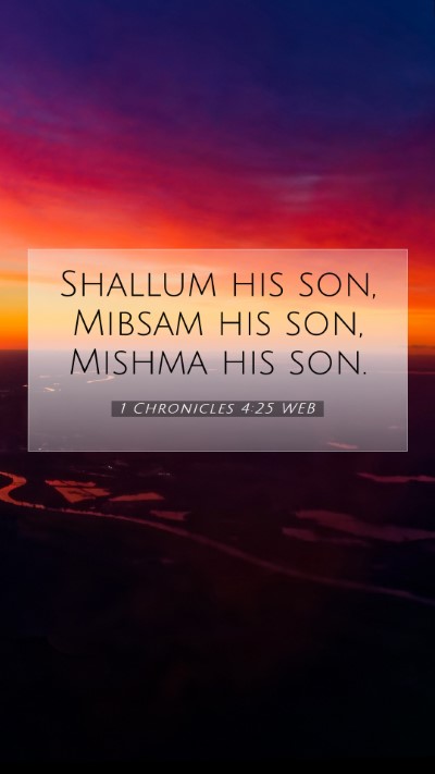 Picture 07 - 1 Chronicles 4:25 WEB Mobile Phone Wallpaper - Shallum his son, Mibsam his son, Mishma his - Mobile Bible Verse Wallpaper