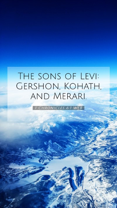 Picture 07 - 1 Chronicles 6:1 WEB Mobile Phone Wallpaper - The sons of Levi: Gershon, Kohath, and - Mobile Bible Verse Wallpaper