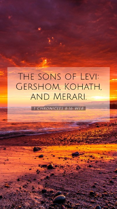 Picture 07 - 1 Chronicles 6:16 WEB Mobile Phone Wallpaper - The sons of Levi: Gershom, Kohath, and - Mobile Bible Verse Wallpaper