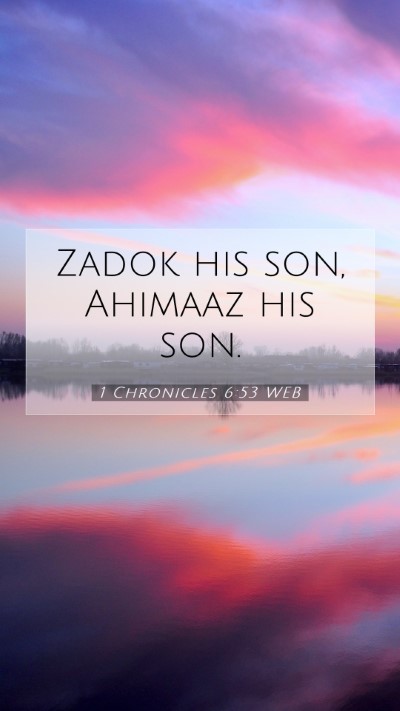 Picture 07 - 1 Chronicles 6:53 WEB Mobile Phone Wallpaper - Zadok his son, Ahimaaz his - Mobile Bible Verse Wallpaper