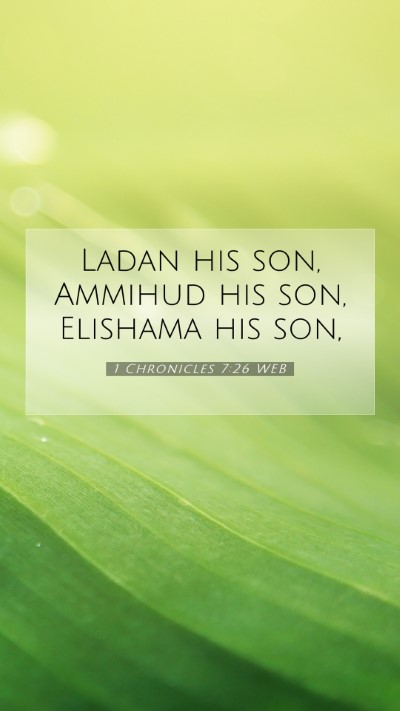 Picture 07 - 1 Chronicles 7:26 WEB Mobile Phone Wallpaper - Ladan his son, Ammihud his son, Elishama his - Mobile Bible Verse Wallpaper