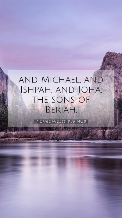 Picture 07 - 1 Chronicles 8:16 WEB Mobile Phone Wallpaper - and Michael, and Ishpah, and Joha, the sons of - Mobile Bible Verse Wallpaper