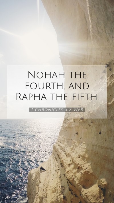 Picture 07 - 1 Chronicles 8:2 WEB Mobile Phone Wallpaper - Nohah the fourth, and Rapha the - Mobile Bible Verse Wallpaper