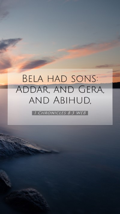 Picture 07 - 1 Chronicles 8:3 WEB Mobile Phone Wallpaper - Bela had sons: Addar, and Gera, and - Mobile Bible Verse Wallpaper