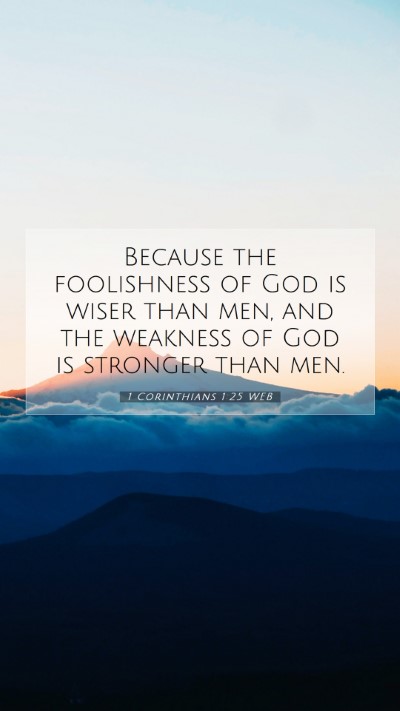 Picture 07 - 1 Corinthians 1:25 WEB Mobile Phone Wallpaper - Because the foolishness of God is wiser than men, - Mobile Bible Verse Wallpaper
