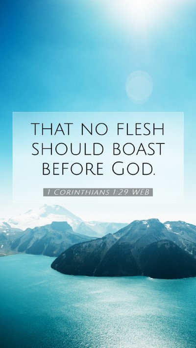 Picture 07 - 1 Corinthians 1:29 WEB Mobile Phone Wallpaper - that no flesh should boast before - Mobile Bible Verse Wallpaper