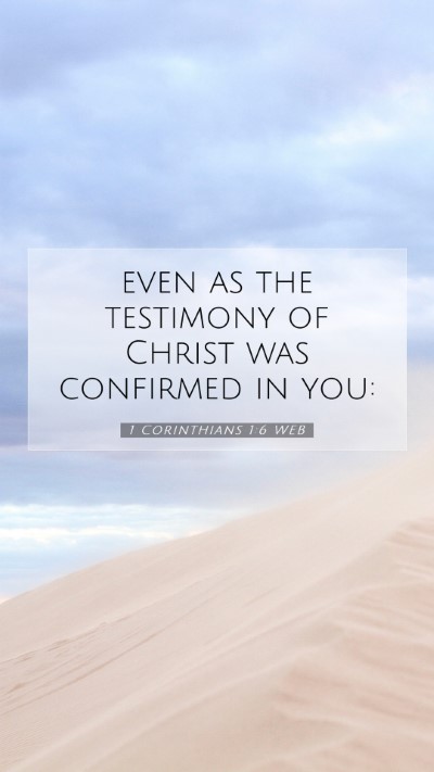 Picture 07 - 1 Corinthians 1:6 WEB Mobile Phone Wallpaper - even as the testimony of Christ was confirmed in - Mobile Bible Verse Wallpaper