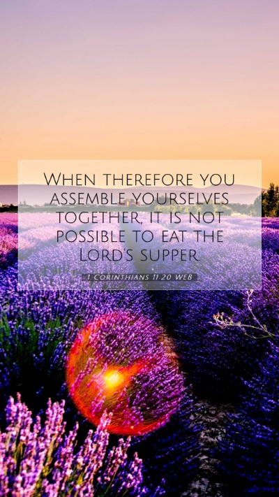 Picture 07 - 1 Corinthians 11:20 WEB Mobile Phone Wallpaper - When therefore you assemble yourselves together, - Mobile Bible Verse Wallpaper