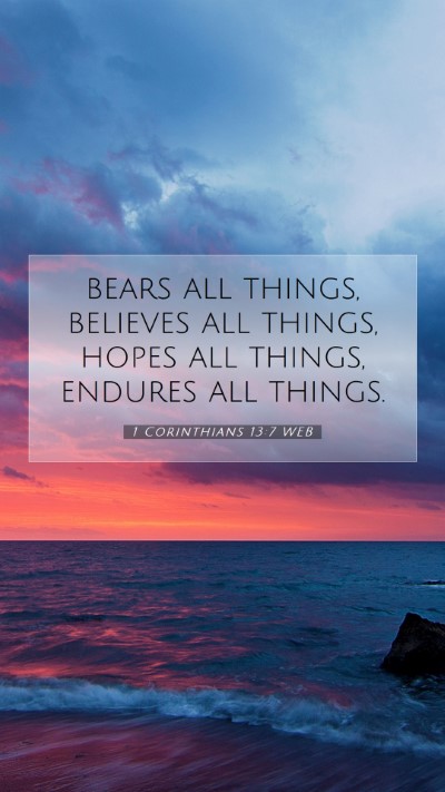 Picture 07 - 1 Corinthians 13:7 WEB Mobile Phone Wallpaper - bears all things, believes all things, hopes all - Mobile Bible Verse Wallpaper