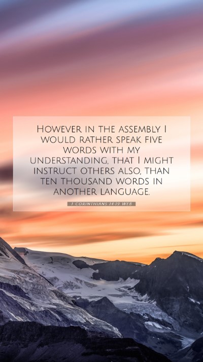 Picture 07 - 1 Corinthians 14:19 WEB Mobile Phone Wallpaper - However in the assembly I would rather speak five - Mobile Bible Verse Wallpaper