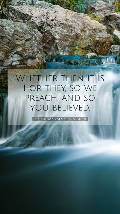 Picture 07 - 1 Corinthians 15:11 WEB Mobile Phone Wallpaper - Whether then it is I or they, so we preach, and - Mobile Bible Verse Wallpaper