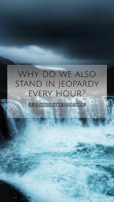 Picture 07 - 1 Corinthians 15:30 WEB Mobile Phone Wallpaper - Why do we also stand in jeopardy every - Mobile Bible Verse Wallpaper