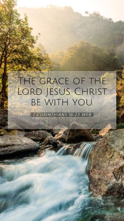 Picture 07 - 1 Corinthians 16:23 WEB Mobile Phone Wallpaper - The grace of the Lord Jesus Christ be with - Mobile Bible Verse Wallpaper