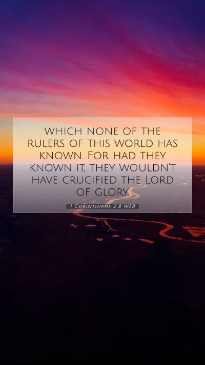 Picture 07 - 1 Corinthians 2:8 WEB Mobile Phone Wallpaper - which none of the rulers of this world has known. - Mobile Bible Verse Wallpaper