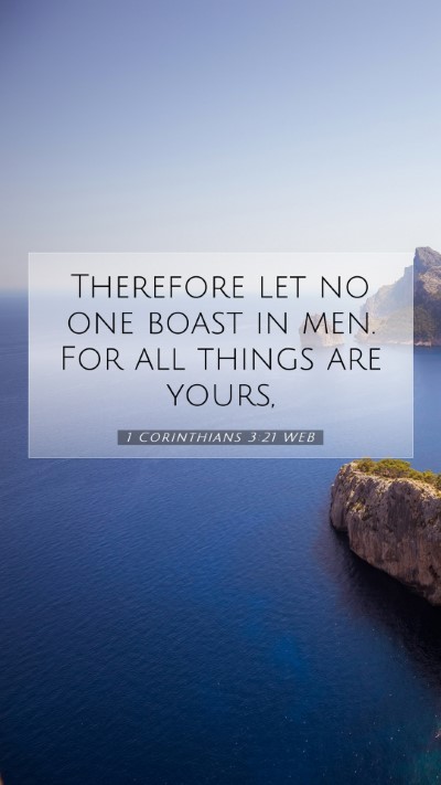 Picture 07 - 1 Corinthians 3:21 WEB Mobile Phone Wallpaper - Therefore let no one boast in men. For all things - Mobile Bible Verse Wallpaper