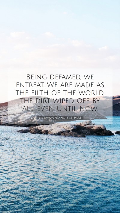 Picture 07 - 1 Corinthians 4:13 WEB Mobile Phone Wallpaper - Being defamed, we entreat. We are made as the - Mobile Bible Verse Wallpaper