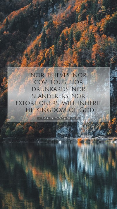 Picture 07 - 1 Corinthians 6:10 WEB Mobile Phone Wallpaper - nor thieves, nor covetous, nor drunkards, nor - Mobile Bible Verse Wallpaper
