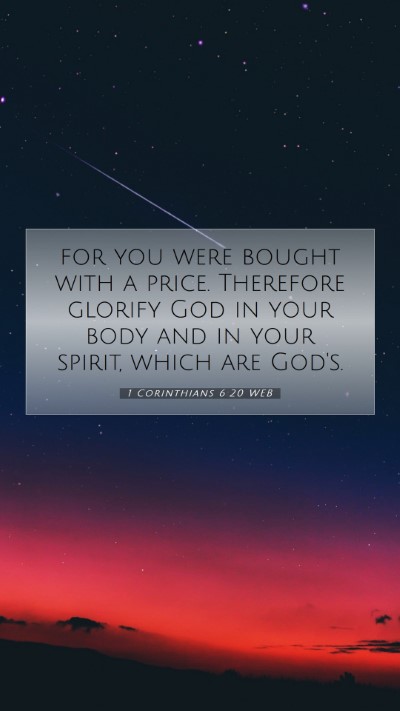 Picture 07 - 1 Corinthians 6:20 WEB Mobile Phone Wallpaper - for you were bought with a price. Therefore - Mobile Bible Verse Wallpaper