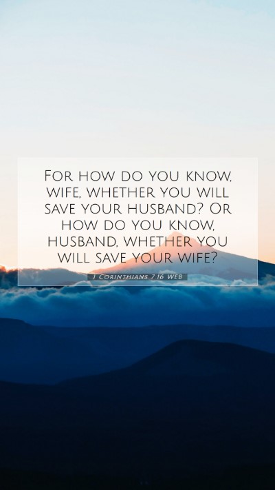 Picture 07 - 1 Corinthians 7:16 WEB Mobile Phone Wallpaper - For how do you know, wife, whether you will save - Mobile Bible Verse Wallpaper