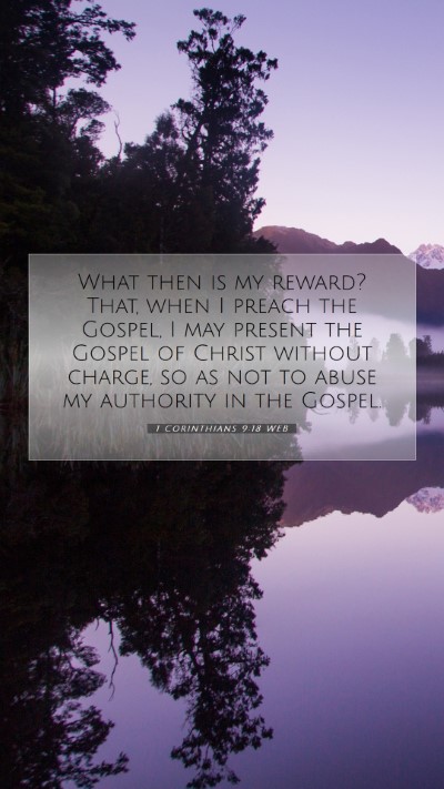Picture 07 - 1 Corinthians 9:18 WEB Mobile Phone Wallpaper - What then is my reward? That, when I preach the - Mobile Bible Verse Wallpaper