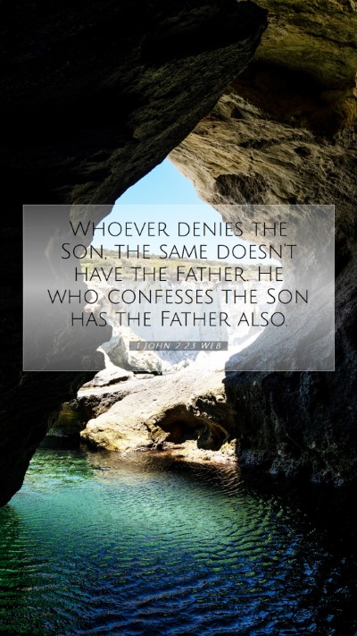 Picture 07 - 1 John 2:23 WEB Mobile Phone Wallpaper - Whoever denies the Son, the same doesn't have the - Mobile Bible Verse Wallpaper