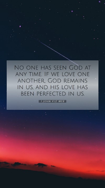 Picture 07 - 1 John 4:12 WEB Mobile Phone Wallpaper - No one has seen God at any time. If we love one - Mobile Bible Verse Wallpaper