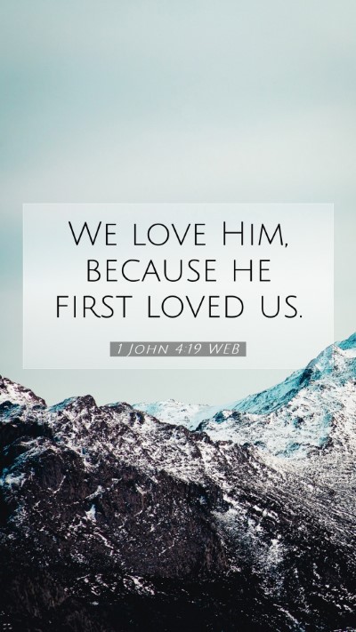 Picture 07 - 1 John 4:19 WEB Mobile Phone Wallpaper - We love Him, because he first loved - Mobile Bible Verse Wallpaper