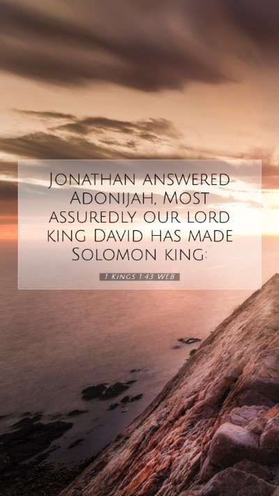 Picture 07 - 1 Kings 1:43 WEB Mobile Phone Wallpaper - Jonathan answered Adonijah, Most assuredly our - Mobile Bible Verse Wallpaper