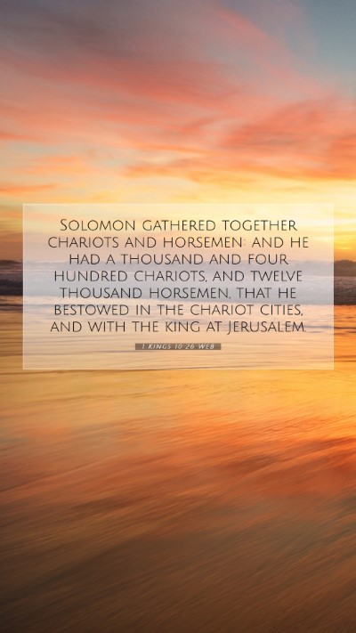 Picture 07 - 1 Kings 10:26 WEB Mobile Phone Wallpaper - Solomon gathered together chariots and horsemen: - Mobile Bible Verse Wallpaper