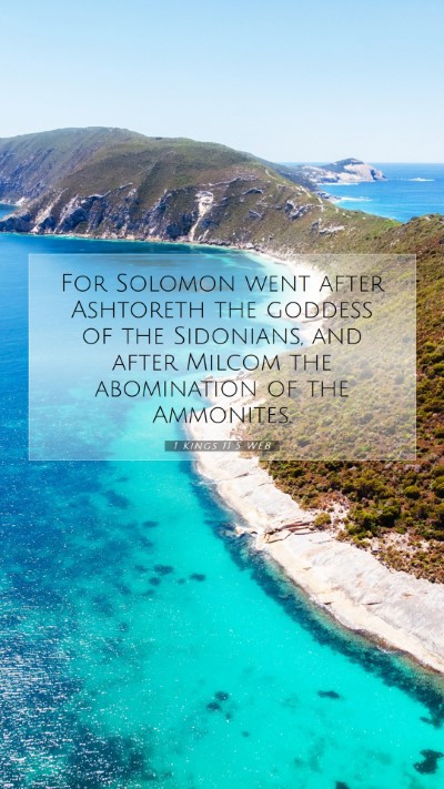 Picture 07 - 1 Kings 11:5 WEB Mobile Phone Wallpaper - For Solomon went after Ashtoreth the goddess of - Mobile Bible Verse Wallpaper