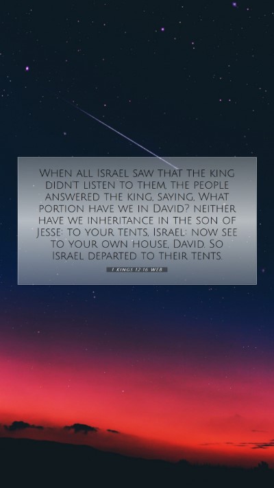 Picture 07 - 1 Kings 12:16 WEB Mobile Phone Wallpaper - When all Israel saw that the king didn't listen - Mobile Bible Verse Wallpaper