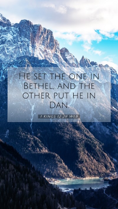 Picture 07 - 1 Kings 12:29 WEB Mobile Phone Wallpaper - He set the one in Bethel, and the other put he in - Mobile Bible Verse Wallpaper