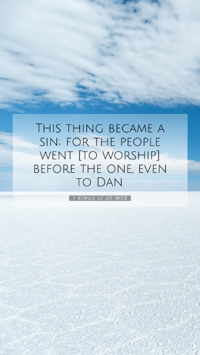 Picture 07 - 1 Kings 12:30 WEB Mobile Phone Wallpaper - This thing became a sin; for the people went [to - Mobile Bible Verse Wallpaper