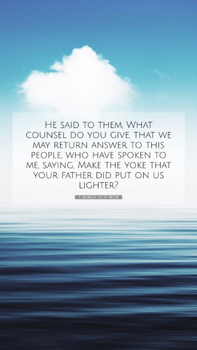 Picture 07 - 1 Kings 12:9 WEB Mobile Phone Wallpaper - He said to them, What counsel do you give, that - Mobile Bible Verse Wallpaper