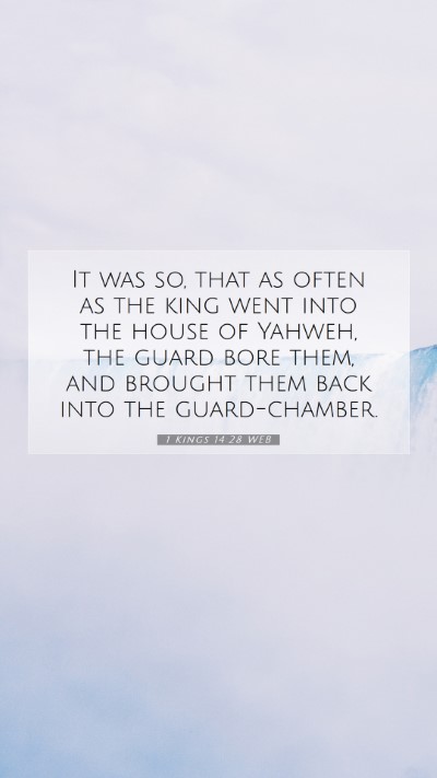 Picture 07 - 1 Kings 14:28 WEB Mobile Phone Wallpaper - It was so, that as often as the king went into - Mobile Bible Verse Wallpaper