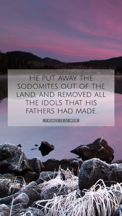 Picture 07 - 1 Kings 15:12 WEB Mobile Phone Wallpaper - He put away the sodomites out of the land, and - Mobile Bible Verse Wallpaper