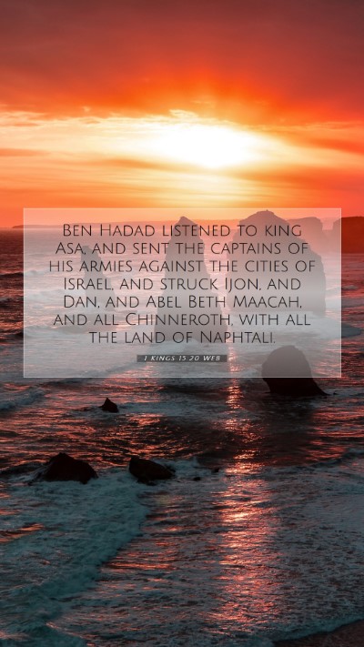 Picture 07 - 1 Kings 15:20 WEB Mobile Phone Wallpaper - Ben Hadad listened to king Asa, and sent the - Mobile Bible Verse Wallpaper