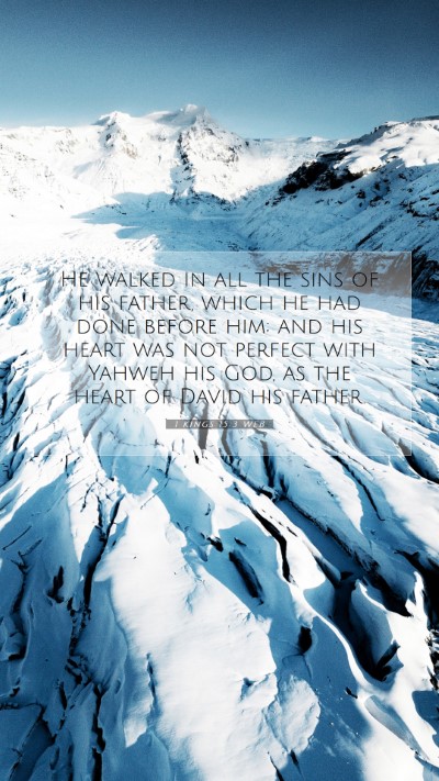 Picture 07 - 1 Kings 15:3 WEB Mobile Phone Wallpaper - He walked in all the sins of his father, which he - Mobile Bible Verse Wallpaper