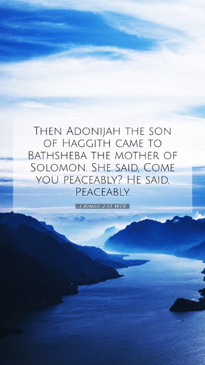 Picture 07 - 1 Kings 2:13 WEB Mobile Phone Wallpaper - Then Adonijah the son of Haggith came to - Mobile Bible Verse Wallpaper
