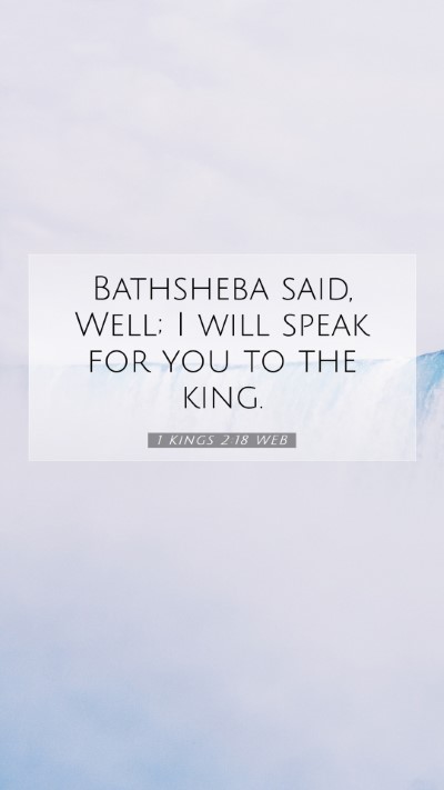 Picture 07 - 1 Kings 2:18 WEB Mobile Phone Wallpaper - Bathsheba said, Well; I will speak for you to the - Mobile Bible Verse Wallpaper