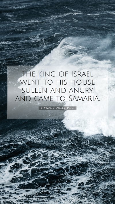 Picture 07 - 1 Kings 20:43 WEB Mobile Phone Wallpaper - The king of Israel went to his house sullen and - Mobile Bible Verse Wallpaper
