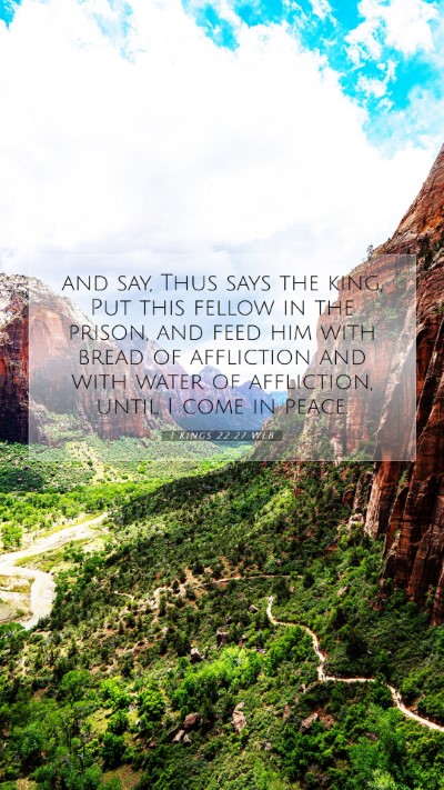 Picture 07 - 1 Kings 22:27 WEB Mobile Phone Wallpaper - and say, Thus says the king, Put this fellow in - Mobile Bible Verse Wallpaper