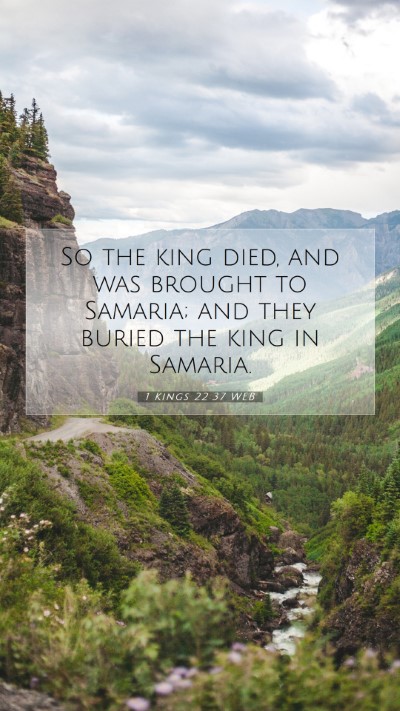 Picture 07 - 1 Kings 22:37 WEB Mobile Phone Wallpaper - So the king died, and was brought to Samaria; and - Mobile Bible Verse Wallpaper