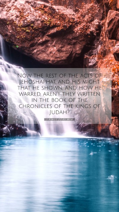 Picture 07 - 1 Kings 22:45 WEB Mobile Phone Wallpaper - Now the rest of the acts of Jehoshaphat, and his - Mobile Bible Verse Wallpaper