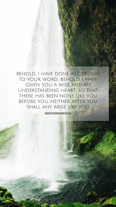 Picture 07 - 1 Kings 3:12 WEB Mobile Phone Wallpaper - behold, I have done according to your word: - Mobile Bible Verse Wallpaper