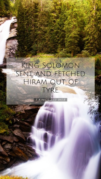 Picture 07 - 1 Kings 7:13 WEB Mobile Phone Wallpaper - King Solomon sent and fetched Hiram out of - Mobile Bible Verse Wallpaper