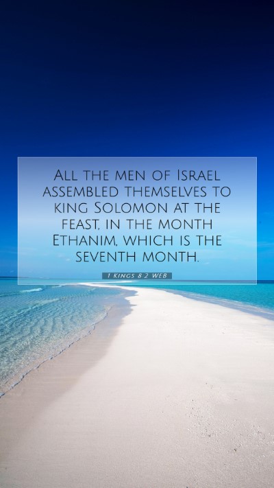 Picture 07 - 1 Kings 8:2 WEB Mobile Phone Wallpaper - All the men of Israel assembled themselves to - Mobile Bible Verse Wallpaper