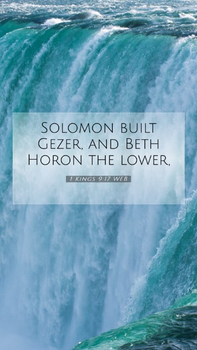 Picture 07 - 1 Kings 9:17 WEB Mobile Phone Wallpaper - Solomon built Gezer, and Beth Horon the - Mobile Bible Verse Wallpaper