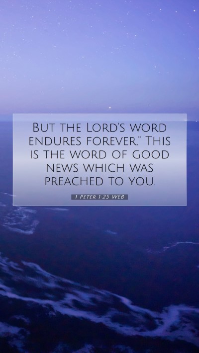 Picture 07 - 1 Peter 1:25 WEB Mobile Phone Wallpaper - But the Lord's word endures forever.