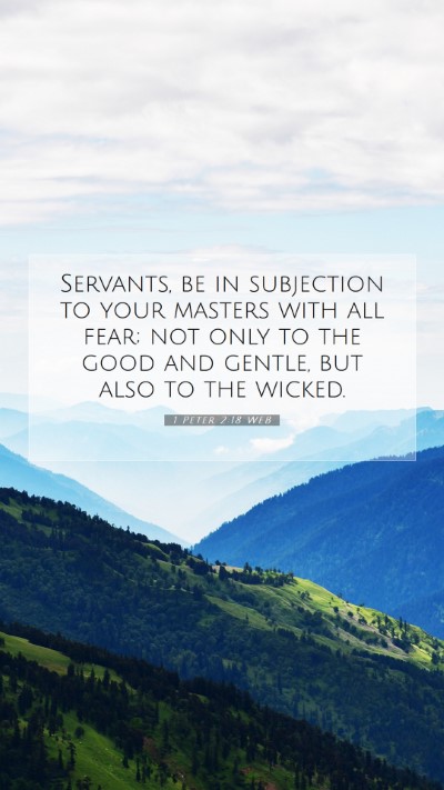 Picture 07 - 1 Peter 2:18 WEB Mobile Phone Wallpaper - Servants, be in subjection to your masters with - Mobile Bible Verse Wallpaper